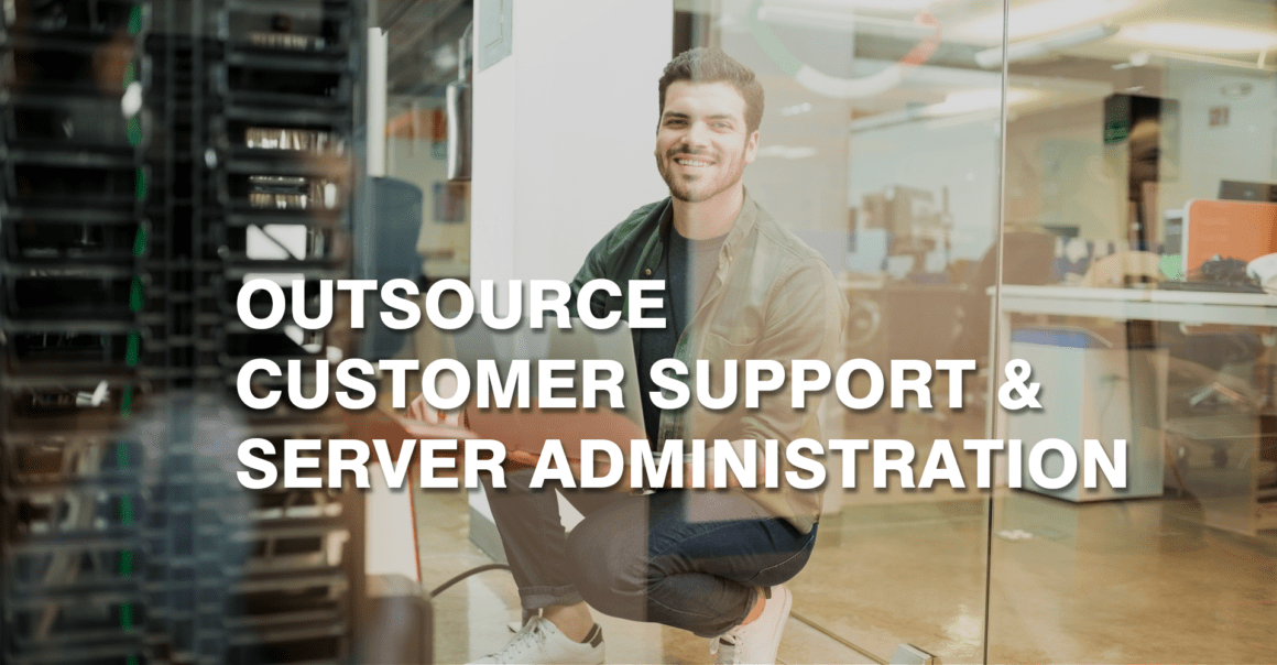 Why Outsource Customer Support & Server Administration?